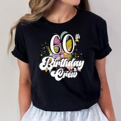60th Birthday Crew 60 Party Crew Group Friends BDay Gifts T-Shirt