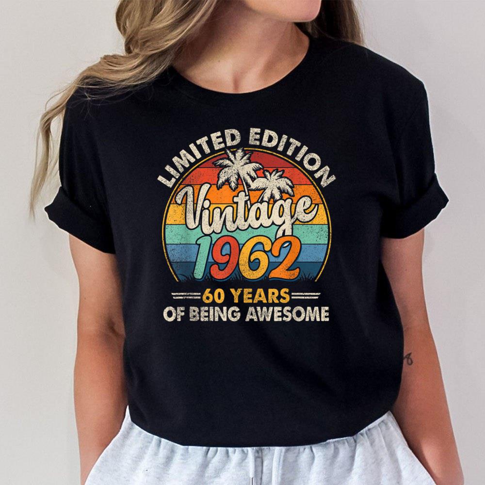60th Birthday Gift Vintage 1962 60 Years Of Being Awesome T-Shirt Hoodie Sweatshirt For Men Women