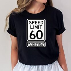 60th Birthday Speed Limit Sign Funny 60 Year Old Mens Womens T-Shirt