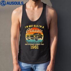 61 years old Gifts I'm Not Old I'm A Classic 1961 61st BDay Tank Top