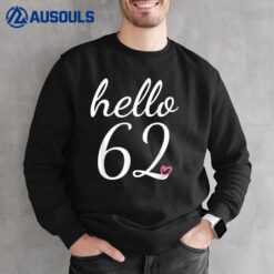 62nd Birthdays Hello 62 Sweatshirt