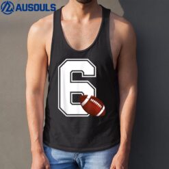 6th Birthday Football Big Number 6 Year Old Boy Girl Tank Top