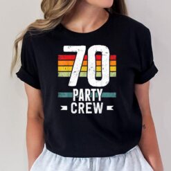 70 Birthday 70 Party Crew Squad 70th Bday Group Birthday T-Shirt