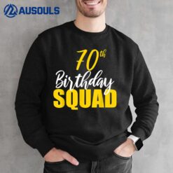 70th Happy Birthday Squad Party Bday Family Group Reunion Sweatshirt