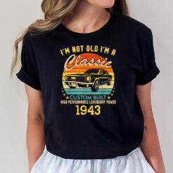 79 years old Gifts I'm Not Old I'm A Classic 1943 79th BDay T-Shirt