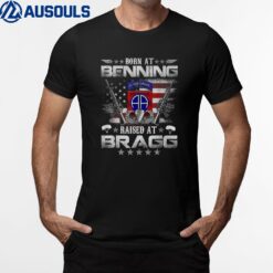 82nd Airborne Division Born At Ft Benning Raised Fort Bragg T-Shirt