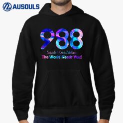 988 Suicide and Crisis Lifeline The World Needs You Hoodie