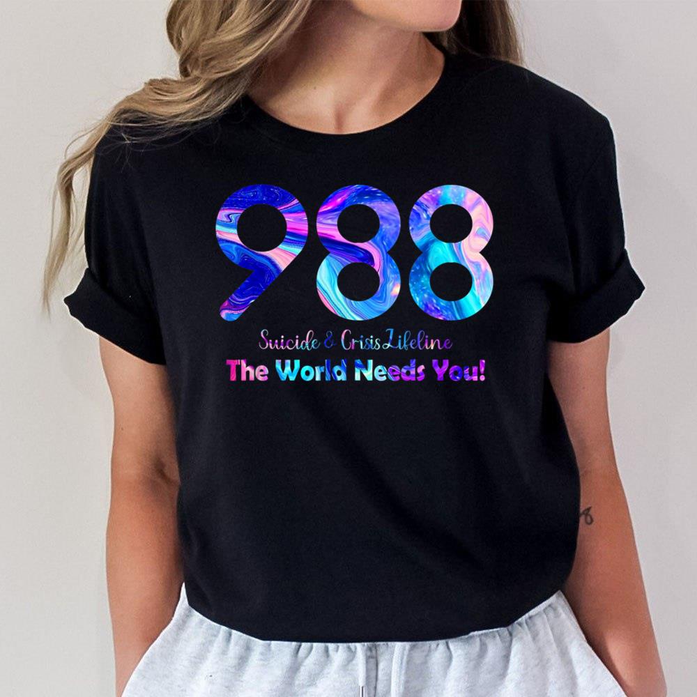 988 Suicide and Crisis Lifeline The World Needs You T-Shirt Hoodie Sweatshirt For Men Women 