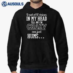 9 out of 10 voices in my head tell me i'm crazy Hoodie