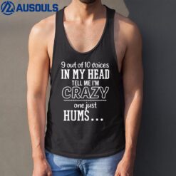 9 out of 10 voices in my head tell me i'm crazy Tank Top