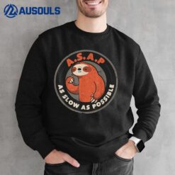 A.S.A.P As Slow As Possible Sweatshirt