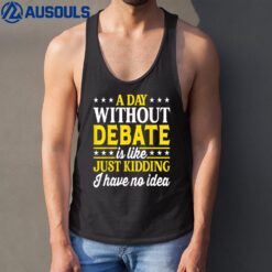 A Day Without Debate Funny Debating Club Tank Top