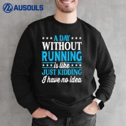 A Day Without Running Funny Runner Running Sweatshirt