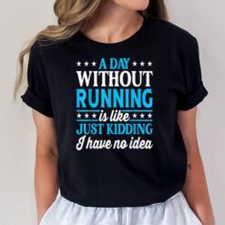 A Day Without Running Funny Runner Running T-Shirt