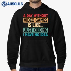 A Day Without Video Games Funny Video Gamer Retro Gaming Hoodie