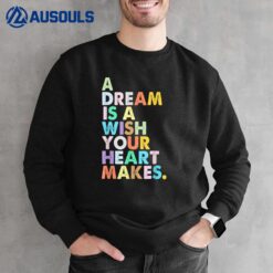 A Dream Is A Wish Your Heart Makes Women Funny Girl Birthday Sweatshirt