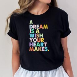 A Dream Is A Wish Your Heart Makes Women Funny Girl Birthday T-Shirt