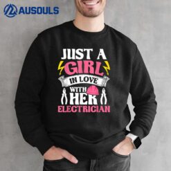 A Girl In Love With Her Electrician - Wiring Electrical Sweatshirt