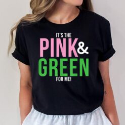 A It's The Pink and Green For Me Sorority T-Shirt