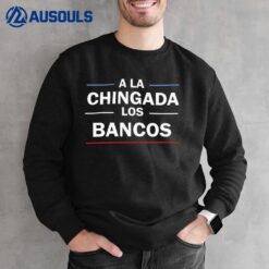 A La Chingada Los Bancos Sweatshirt