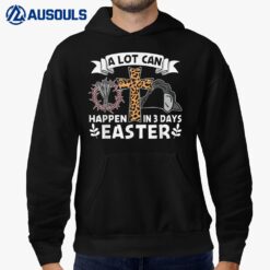 A Lot Can Happen In 3 Days Easter Day Jesus Cross Christian Hoodie