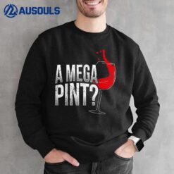 A Mega Pint Sweatshirt