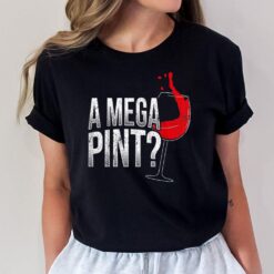 A Mega Pint T-Shirt