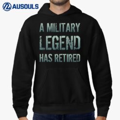 A Military Legend Has Retired Soldier Retirement Veteran Hoodie