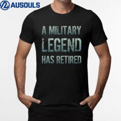 A Military Legend Has Retired Soldier Retirement Veteran T-Shirt