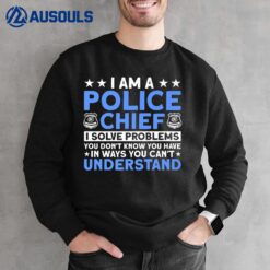 A Police Chief For Police Officer Sweatshirt