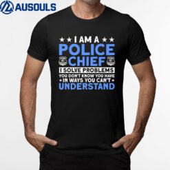 A Police Chief For Police Officer T-Shirt
