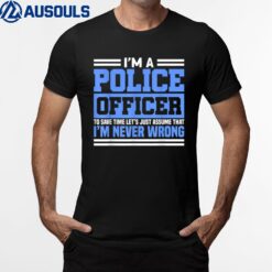 A Police Officer For Police Officer T-Shirt