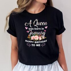 A Queen Was Born In January Happy Birthday To Me Flower T-Shirt