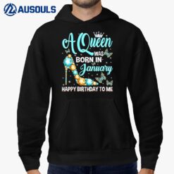 A Queen Was Born In January Happy Birthday To Me Gifts Hoodie