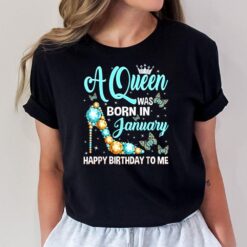 A Queen Was Born In January Happy Birthday To Me Gifts T-Shirt