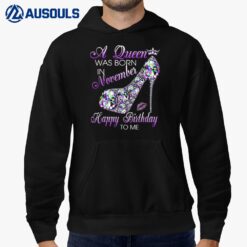 A Queen Was Born In November Happy Birthday To Me High Heel Hoodie