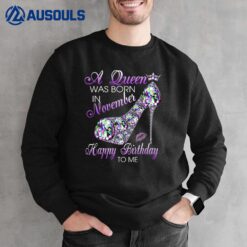 A Queen Was Born In November Happy Birthday To Me High Heel Sweatshirt