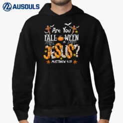 ARE YOU FALL-O-WEEN JESUS HALLOWEEN JESUS FAITH Christian Hoodie