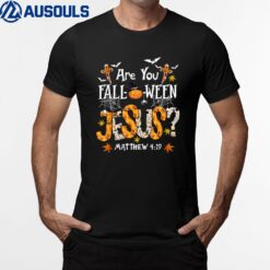 ARE YOU FALL-O-WEEN JESUS HALLOWEEN JESUS FAITH Christian T-Shirt