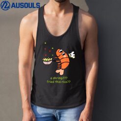 A Shrimp Fried This Rice Funny Tank Top