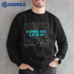 A Woman's Place Is In The Lab Female Scientist Sweatshirt