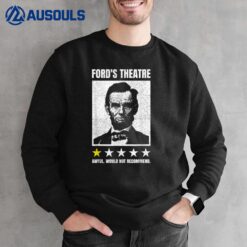 Abraham Lincoln Ford's Theatre Awful Would Not Recommend Sweatshirt