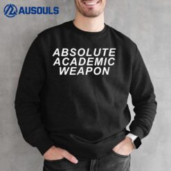 Absolute Academic Weapon Meme Funny Study Exams Sweatshirt