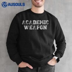 Academic Weapon Funny Student Scholastic Trendy Sweatshirt