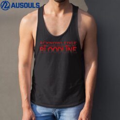 Acknowledge The Bloodline Tank Top