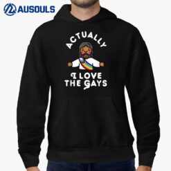 Actually I Love The Gays Jesus Hoodie