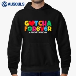 Adopt Gotcha Gotcha Forever Adoption Day Hoodie