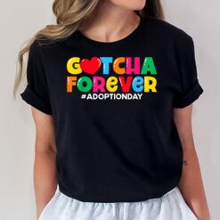 Adopt Gotcha Gotcha Forever Adoption Day T-Shirt