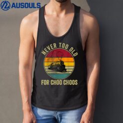 Adult Train Never Too Old For Choo Choos Locomotive Vintage Tank Top