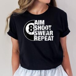 Aim Shoot Swear Repeat 8 Ball Pool Billiards Player T-Shirt